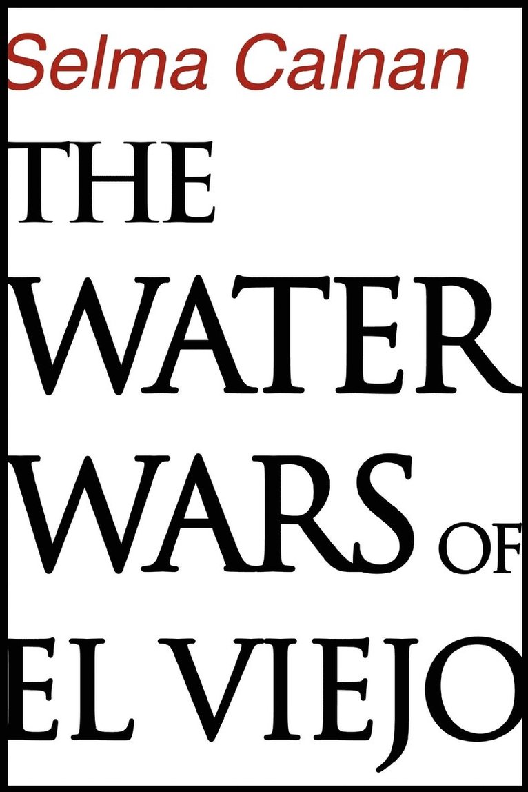 Selma Calnan - Water Wars of El Viejo, Häftad