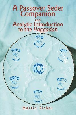 Martin Sicker - Passover Seder Companion and Analytic Introduction to the Haggadah, Häftad