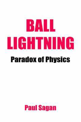 bokomslag Ball Lightning: Paradox of Physics: Theory of Everything, Defying Gravity, Flatwoods