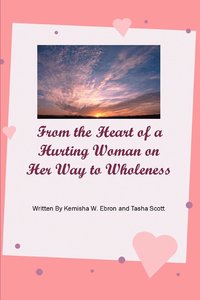 bokomslag From the Heart of a Hurting Woman on Her Way to Wholeness