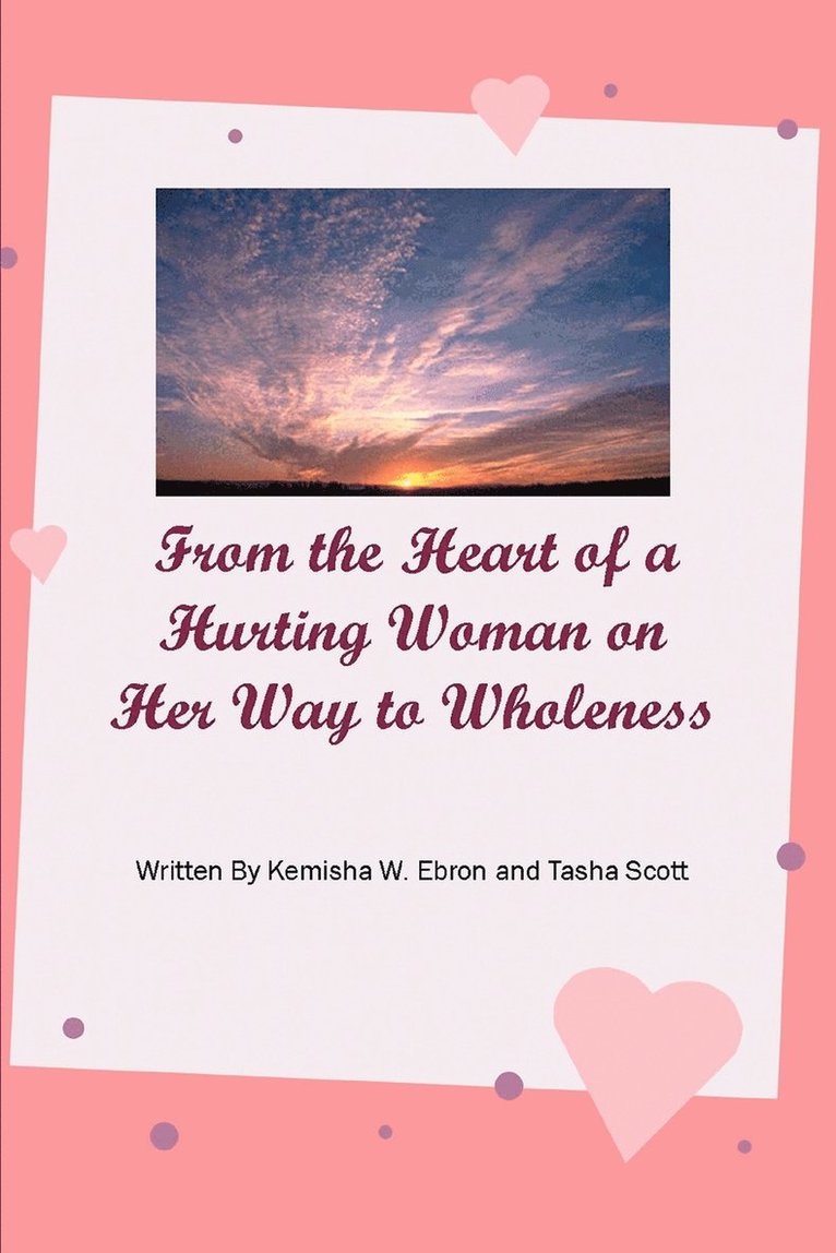 From the Heart of a Hurting Woman on Her Way to Wholeness 1
