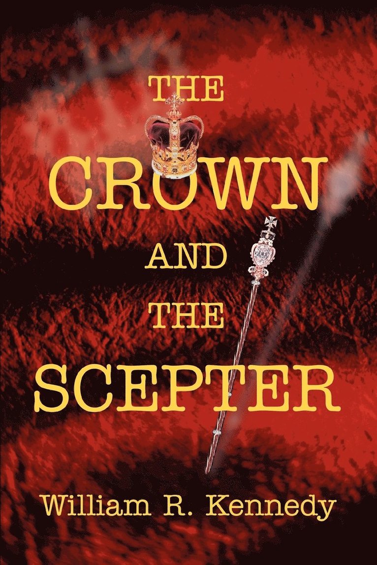 William R Kennedy, William R. Kennedy - Crown and The Scepter, Häftad