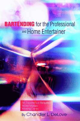 bokomslag Bartending for the Professional and Home Entertainer