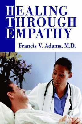 Francis V Adams - Healing Through Empathy, Häftad