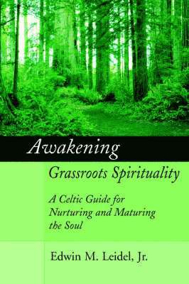 Edwin M Leidel Jr, Jr. Leidel, Edwin M., Jr. Edwin M. Leidel, Edwin M. Jr. Leidel - Awakening Grassroots Spirituality, Häftad