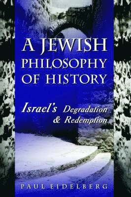 Paul Eidelberg - Jewish Philosophy of History, Häftad