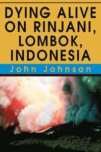 bokomslag Dying Alive on Rinjani, Lombok, Indonesia