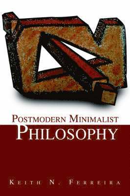 Keith N Ferreira, Keith N. Ferreira - Postmodern Minimalist Philosophy, Häftad