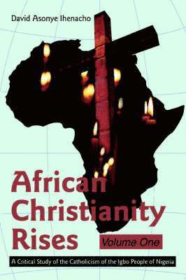 African Christianity Rises Volume One 1