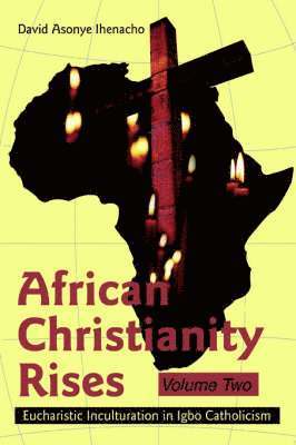 African Christianity Rises Volume Two 1
