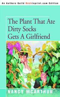 bokomslag Plant That Ate Dirty Socks Gets a Girlfriend