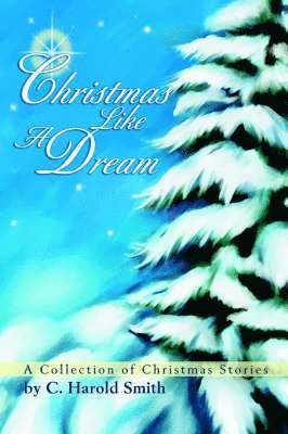 C Harold Smith, C. Harold Smith - Christmas Like A Dream, Häftad