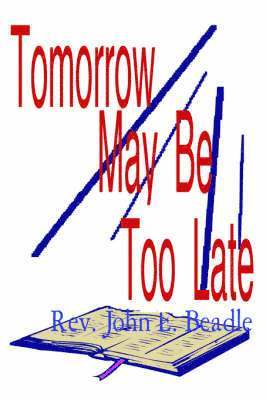 Tomorrow May Be Too Late 1