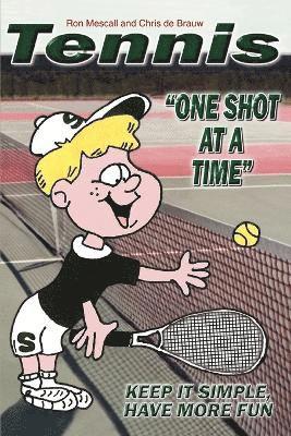 Ron Mescall - TENNIS--One Shot at a Time, Häftad