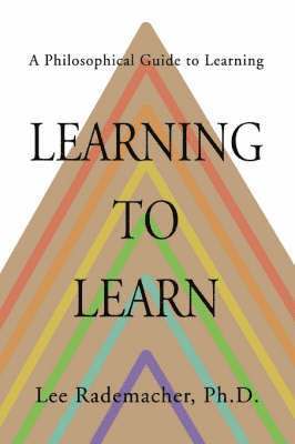 Lee Rademacher, Lee Rademacher Ph.D. - Learning to Learn, Häftad