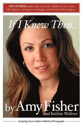 Amy Fisher, Robbie Woliver - If I Knew Then, Häftad