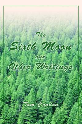 The Sixth Moon and Other Writings 1