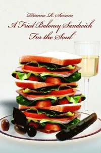 bokomslag A Fried Baloney Sandwich For the Soul
