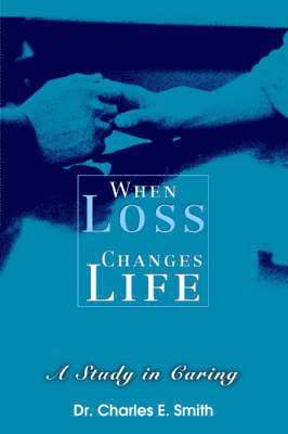 Charles E Smith - When Loss Changes Life, Häftad