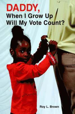 bokomslag Daddy, When I Grow Up Will My Vote Count?