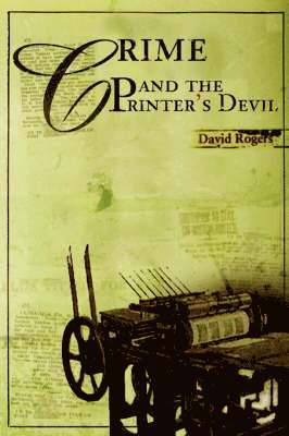David Rogers - Crime and the Printer's Devil, Häftad