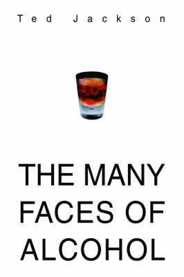 Ted Jackson - Many Faces of Alcohol, Häftad