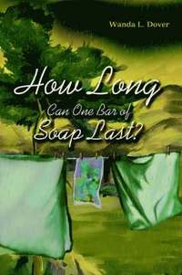 bokomslag How Long Can One Bar of Soap Last?