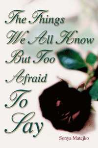 bokomslag Things We All Know but too Afraid to Say