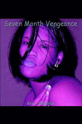 Seven Month Vengeance