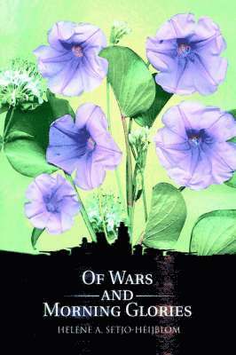 bokomslag Of Wars and Morning Glories