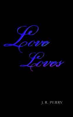 J R Perry, J. R. Perry - Love Loves, Häftad