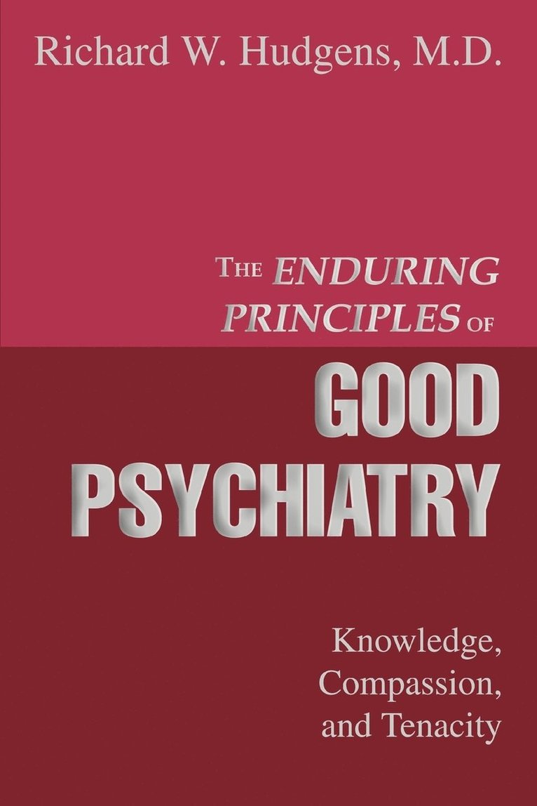 The Enduring Principles of Good Psychiatry 1