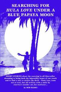 bokomslag Searching For Hula Love Under A Blue Papaya Moon
