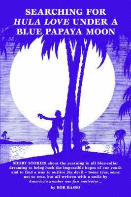 Searching For Hula Love Under A Blue Papaya Moon 1