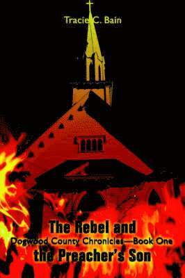 Tracie C Bain, Tracie C. Bain - Rebel and the Preacher's Son, Häftad