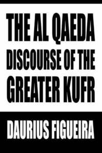 bokomslag The Al Qaeda Discourse of the Greater Kufr
