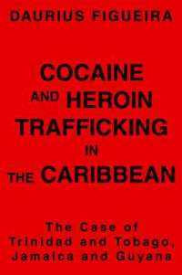bokomslag Cocaine and Heroin Trafficking in the Caribbean