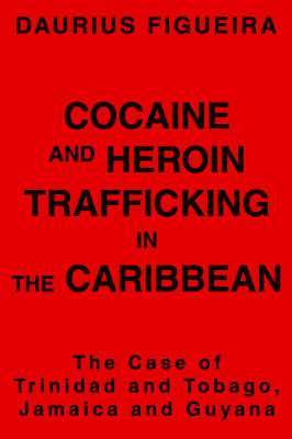 bokomslag Cocaine and Heroin Trafficking in the Caribbean