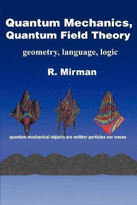 R Mirman, R. Mirman - Quantum Mechanics, Quantum Field Theory, Häftad