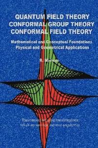 bokomslag Quantum Field Theory Conformal Group Theory Conformal Field Theory