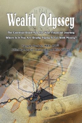 Larry R Frank Mba Cfp(r) Sr, Maxwell Limanowski, Peter Sander - Wealth Odyssey, Häftad
