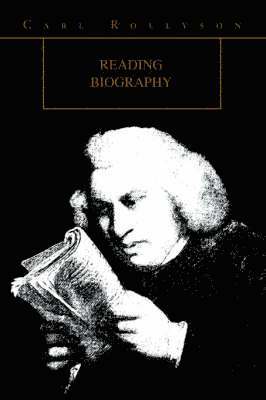Carl Rollyson - Reading Biography, Häftad
