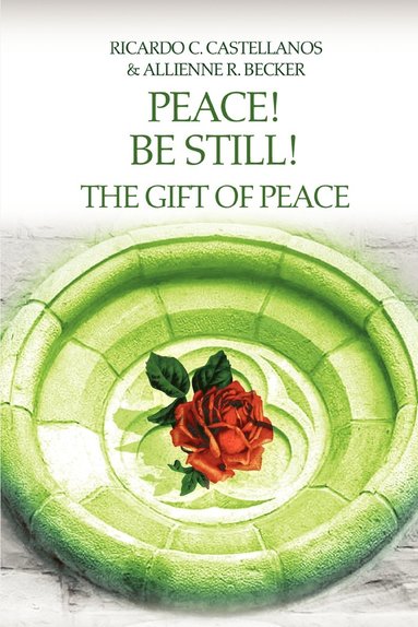 Allienne R Becker - Peace! Be Still! The Gift of Peace, Häftad