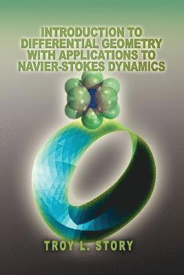 Introduction to Differential Geometry with applications to Navier-Stokes Dynamics 1