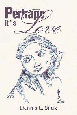 Dennis L Siluk, Dennis L. Siluk - Perhaps It's Love, Häftad