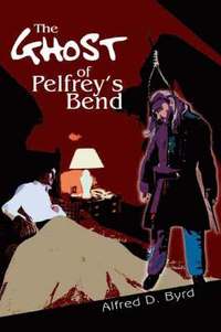 bokomslag The Ghost of Pelfrey's Bend