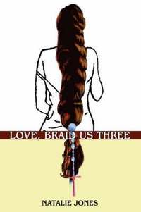 bokomslag Love, Braid Us Three