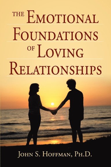 bokomslag Emotional Foundations of Loving Relationships