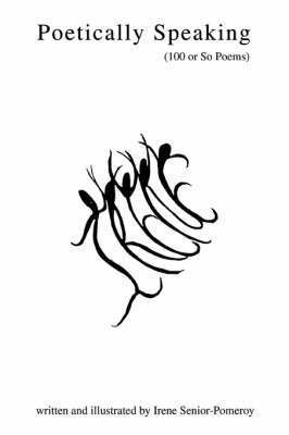 Irene Senior-Pomeroy - Poetically Speaking, Häftad