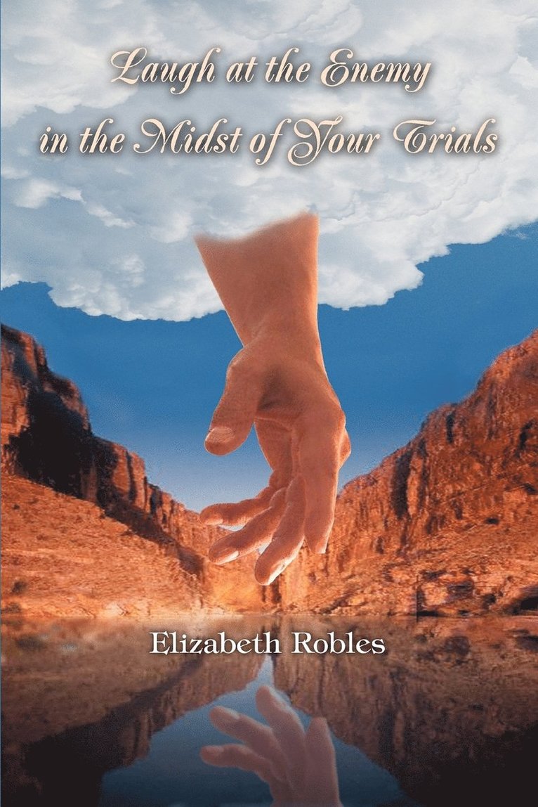 Elizabeth Robles - Laugh at the Enemy in the Midst of Your Trials, Häftad